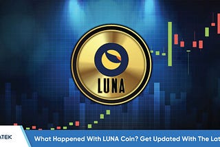 What Happened With LUNA Coin