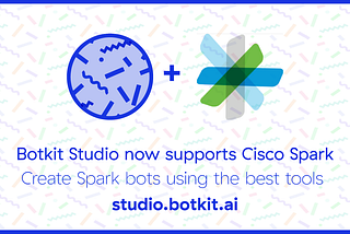 You can now make bots for Cisco Spark with Botkit Studio