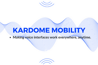 Introducing Kardome Mobility: Innovating In-Car Voice Interactions