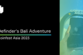 Definder’s Bali Adventure: Highlights from Coinfest Asia 2023
