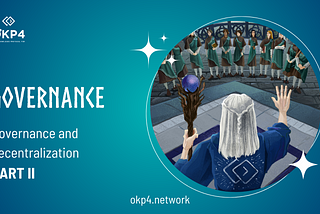 Beyond Traditional Governance: Embracing On-Chain with OKP4 (2/3)