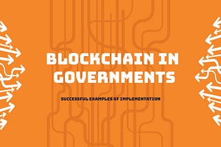 Implementation Of Blockchain Technology By The Governments