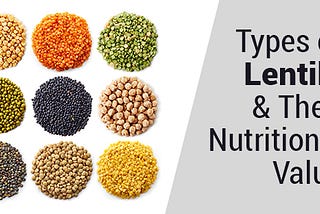 The Nutritional Power of Various Lentil Varieties