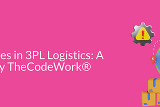 Challenges in 3PL Logistics: A Survey by TheCodeWork® — TheCodeWork