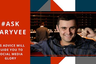 How to Master Social Media Thanks to #AskGaryVee
