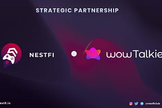 NestFi x WowTalkies: Partnership & Beyond