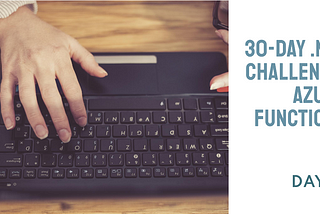 Day 12 of 30-Day .NET Challenge: Azure Functions