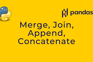 Merge, join, append, concatenate