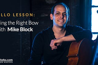 Cello Lesson: Finding the Right Bow with Mike Block