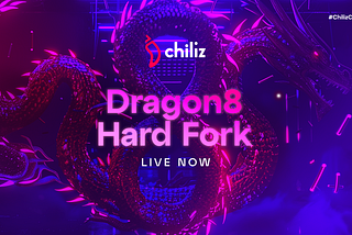Dragon8 hard fork is now live on the Chiliz Chain with revamped tokenomics