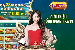 🎲Giới Thiệu Pkwin — Thiên Đường Cá Cược Uy Tín