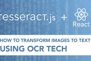Eliminating manual data entry: Using OCR to convert images to text (Tesseract.js + React)