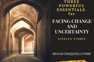 Three Powerful Essentials for Facing Change and Uncertainty