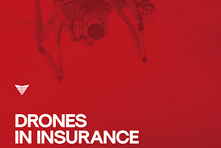 Drones in Insurance: A Look At Our Autonomous Future