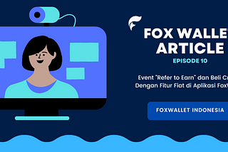 Event “Refer to Earn” dan Beli Crypto Dengan Fitur Fiat di Aplikasi FoxWallet