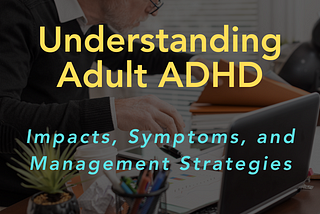 Understanding Adult ADHD