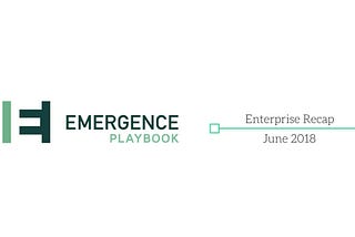 Emergence Enterprise Recap — June 2018