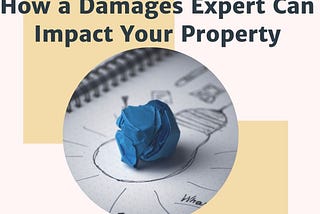 How a Damages Expert Can Impact Your Property