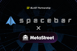 Spacebar Partners with Metastreet on Blast