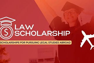 Scholarships for Studying Law Abroad