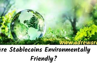 Are Stablecoins Environmentally Friendly?