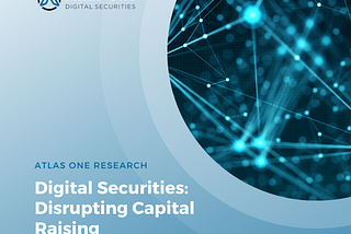 Digital Securities: Disrupting Capital Raising