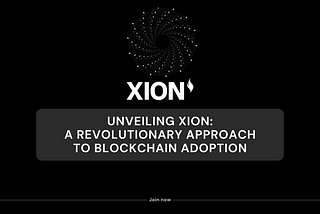 Unveiling Xion: a revolutionary approach to blockchain adoption