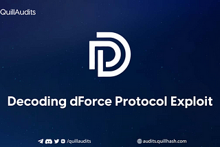 Decoding dForce Protocol “Read Only Reentrancy” Exploit | QuillAudits