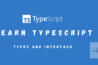 Learn TypeScript Day 03: Types And Interface