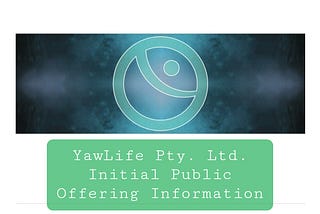 YawLife Pty. Ltd. Initial Public Offering Information.