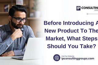 Before Introducing A New Product To The Market, What Steps Should You Take?