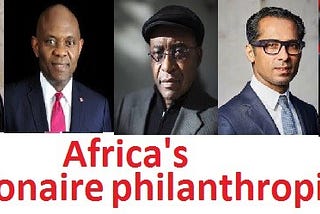 Africa’s top billionaires, meet some of those shaping the continent with their giving: