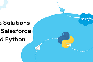 Salesforce and Python Guide: Synergy for Advanced CRM Analytics