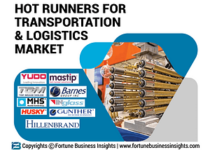 Hot Runners for Transportation & Logistics Market Demand, Business Analysis and Touching Impressive…