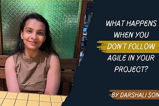 What happens when you don’t follow agile in your project?