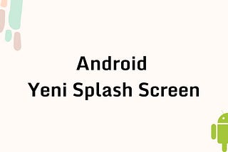 Android Yeni Splash Screen