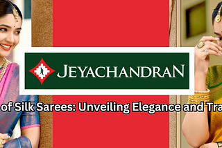 Types of Silk Sarees: Unveiling Elegance and Tradition