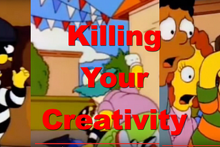 Killing Your Creativity