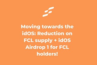 Moving towards the idOS: Reduction on FCL supply + idOS Airdrop 1 for FCL holders!