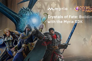 Crystals of Fate: Building with the Myria SDK