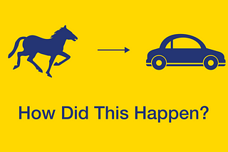 This image depicts a conversion from Horse to a Car. And asks the question, How did this happen”