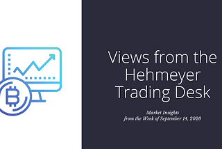 Views from the Hehmeyer Trading Desk — Week of September 14, 2020