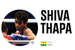 Son of a karate instructor, combat sports were always in Shiva Thapa’s genes.