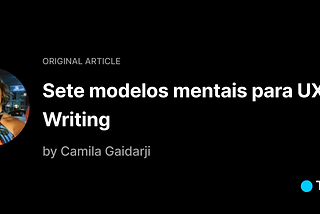 The image contains a picture of the original article’s writer, who’s a white woman with short dark hair, and the name of the article in Portuguese, its original language: Sete modelos mentais para UX Writing.