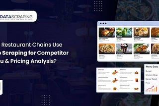 How Restaurant Chains Use Web Scraping for Competitor Menu & Pricing Analysis?