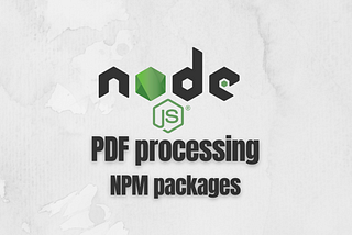 5 useful NPM packages for PDF processing in Node.js