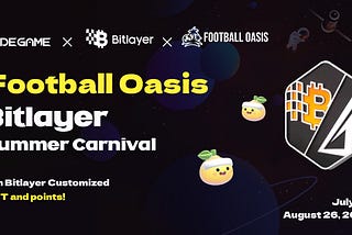 Football Oasis Guide: Join the Bitlayer Carnival, Win Great Rewards, and Experience the Excitement…