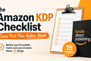 The Amazon KDP Checklist Every First-Time Author Needs