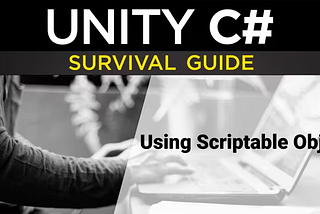 C# Survival Guide: Scriptable Objects