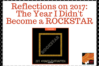 2017: The Year I Didn’t Become a Rockstar